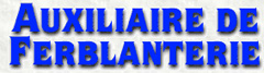 AUXILIAIRE DE LA FERBLANTERIE